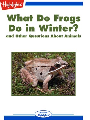 cover image of What Do Frogs Do in Winter? and Other Questions About Animals